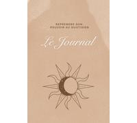 Reprendre son pouvoir au quotidien: Le journal