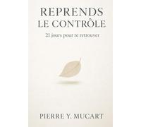 REPRENDS LE CONTROLE: 21 jours pour te retrouver