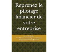 Reprenez le pilotage financier de votre entreprise - La méthode 8L: La méthode 8L : les 8 leviers essentiels pour améliorer marges, trésorerie et décisions