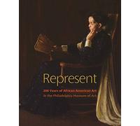Represent: 200 Years of African American Art in the Philadelphia Museum of Art