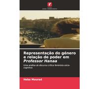 Representação do género e relação de poder em Professor Hanaa: Uma análise do discurso crítica feminista sócio-cognitiva