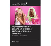 Representación del género en el diseño contemporáneo de juguetes.: Un análisis de la muñeca Barbie
