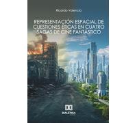 Representación espacial de cuestiones éticas en cuatro sagas de cine fantástico