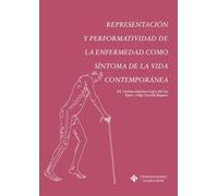 REPRESENTACION Y PERFORMATIVIDAD DE LA ENFERMEDAD COMO SINTOMA DE LA VIDA CONTEM