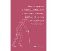 Representación y performatividad de la enfermedad como síntoma de la vida contemporánea: 189 (COEDICIONES)