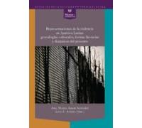 Representaciones De La Violencia En America Latina: Genealogias Cultur