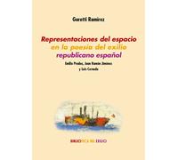 Representaciones del espacio en la poesía del exilio republicano español: | Goretti Ramírez