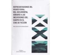 Representaciones Del Mundo Rural: Del Documental Agrario Español A Las Incursiones En El Campo Del Cine De Ficción