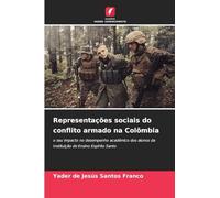 Representações sociais do conflito armado na Colômbia: o seu impacto no desempenho académico dos alunos da Instituição de Ensino Espírito Santo