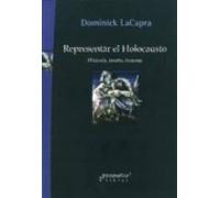Representar El Holocausto: Historia Teoria Trauma