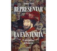 Representar la existencia: El pensamiento de la novela (Letras de Crítica)