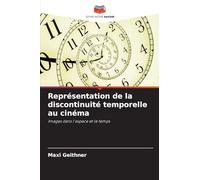 Représentation de la discontinuité temporelle au cinéma: Images dans l'espace et le temps