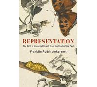 Representation: The Birth of Historical Reality from the Death of the Past (Columbia Themes in Philosophy)