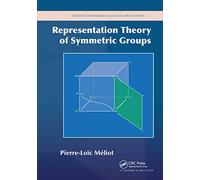 Representation Theory of Symmetric Groups (Discrete Mathematics and Its Applications)