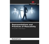 Representations and Practices of Masculinity: Among Men in Natal (Brazil)