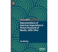 Representations of American Imperialism in Picture Postcards of Manila, 1898-1946