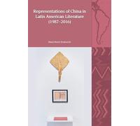 Representations of China in Latin American Literature (1987-2016): 29 (Liverpool Latin American Studies)