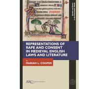 Representations of Rape and Consent in Medieval English Laws and Literature (Gender and Power in the Premodern World)