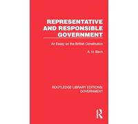 Representative and Responsible Government: An Essay on the British Constitution (Routledge Library Editions: Government)