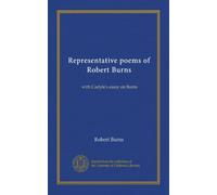 Representative poems of Robert Burns: with Carlyle's essay on Burns