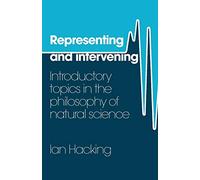 Representing and Intervening Paperback: Introductory Topics in the Philosophy of Natural Science