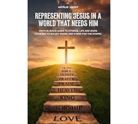 Representing Jesus In A World That Needs Him: Faith in Jesus Brings Eternal Life That Gives Courage To Boldly Share And Stand For The Gospel