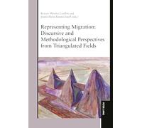 Representing Migration: Discursive and Methodological Perspectives from Triangulated Fields