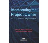 Representing the Project Owner: A Construction Lawyer's Guide