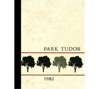 (Reprint) 1982 Yearbook: Park-Tudor, Indianapolis, Indiana
