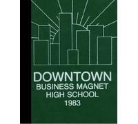 (Reprint) 1983 Yearbook: Downtown Business Magnet High School, Los Angeles, California