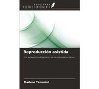 Reproducción asistida: Una perspectiva de género y de las ciencias humanas
