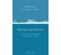 Reproducing Miracles: On Media and the Miraculous in Early Modern Europe (Poesis)