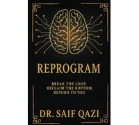 REPROGRAM: Break the Loop, Reclaim the Rhythm, Return to You.