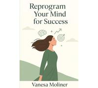 REPROGRAM YOUR MIND FOR SUCCESS