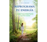 Reprograma tu Energia: Cómo sanar tu cuerpo, calmar tu mente y recuperar tu propósito cuando el mundo te agota: El manual de los 3 sistemas para vivir ... en un mundo en colapso, fe + ciencia)