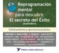 Reprogramación Mental Para Descubrir El Secreto Del Éxito