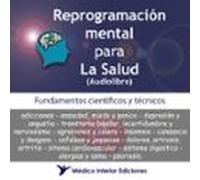 Reprogramación Mental Para La Salud (audiolibro)