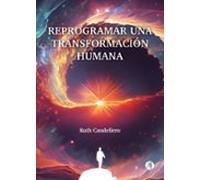 Reprogramar Una Transformación Humana (ebook)