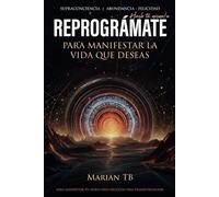 Reprográmate para manifestar la vida que deseas.: Supraconciencia | Abundancia, Felicidad