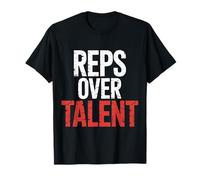 Reps Over Talent Mentalidad de Ejercicio físico Camiseta