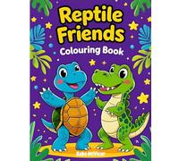 Reptile Friends Colouring Book: 50 Cute Designs for Kids, Teens & Adults with Turtles, Lizards, Snakes & More! (Amazing Amphibians & Reptiles Colouring Series)