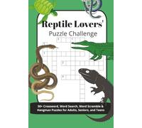 Reptile Lovers' Puzzle Challenge: 50+ Crossword, Word Search, Word Scramble & Hangman Puzzles for Adults, Seniors and Teens