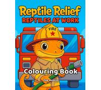 Reptile Relief - Reptiles at Work, Colouring book, Reptiles and Amphibians, A Unique Collection Of Coloring Pages.: For Adults and Children, Relaxation and Stress-Relief: Reptiles at Work