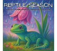 Reptile Season: A Reptile Coloring Adventure Through All Four Seasons (Cuddle & Color Collection)