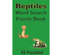 Reptile Word Search for Kids and Adults: 55 Fun Puzzles with Snakes, Lizards, Turtles, Crocodiles & Tuataras: Snakes, Lizards, Turtles, and More - A Puzzle Adventure for Curious Minds
