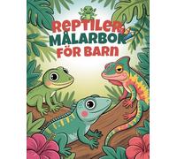 Reptiler Målarbok: 60 Lätta Reptilsidor att Färglägga för Barn 4-8 År | Enkel Skrivning på Ena Sidan för att Förhindra Blödning av Färgpennor