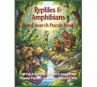 Reptiles & Amphibians Word Search Puzzle Book: 100 Fun & Relaxing Reptiles & Amphibians Themed Puzzles for Adults, Seniors & Kids