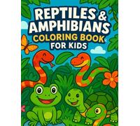 Reptiles And Amphibians Coloring Book: Learn About Frogs, Snakes, Turtles & More with Fun Coloring Pages for Kids Ages 2 to 5 size 8.5"*11"pages 30+