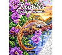 Reptiles Color By Number: 25 Color by Number Pages Featuring Lizards, Snakes, Turtles & More - A Fun Reptile Coloring Book for All Ages