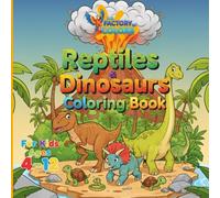 Reptiles & Dinosaurs Coloring Book: Fun and educational coloring pages for kids ages 4-12 (The Factory of Colors Animal Adventures Coloring Series)